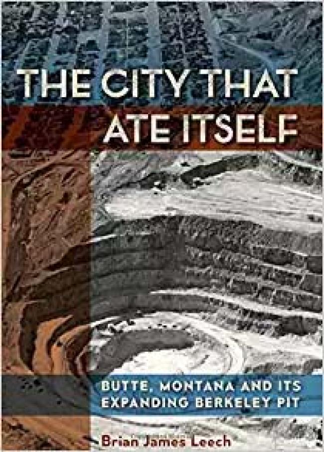 The City that Ate Itself: Butte, Montana and Its Expanding Berkeley Pit
